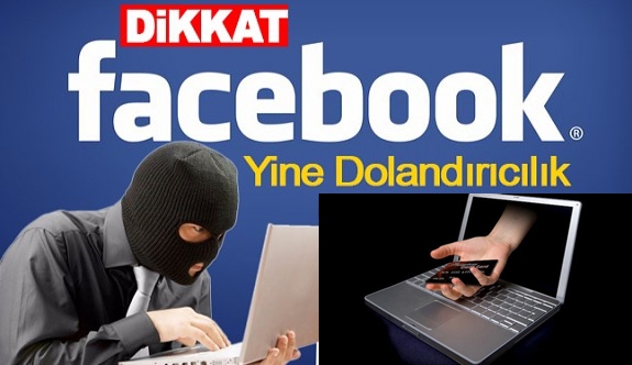 FACEBOOK ÜZERİNDEN ŞAŞIRTAN DOLANDIRICILIK! BU TUZAĞA DÜŞMEYİN!