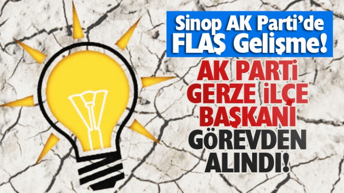 AK PARTİ GERZE TEŞKİLATINDA ŞOK İSTİFA