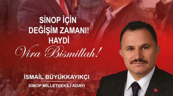 Büyükkayıkçı; Sinop için değişim zamanı!