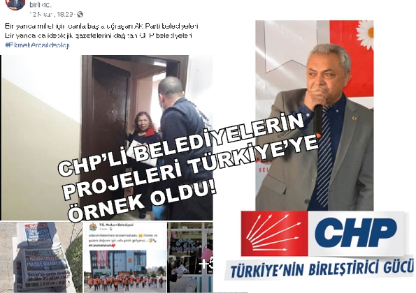 CHP'Lİ BELEDİYELERİN PROJELERİ TÜRKİYE'YE ÖRNEK OLDU!