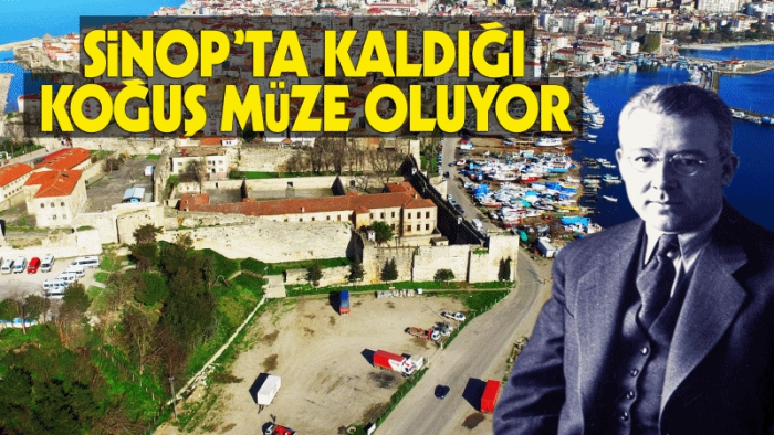 SABAHATTİN ALİ’ NİN KOĞUŞU MÜZE OLUYOR